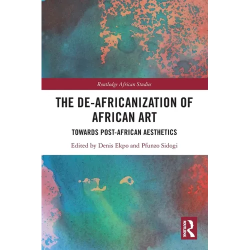 The De-Africanization of African Art: Towards Post-African Aesthetics