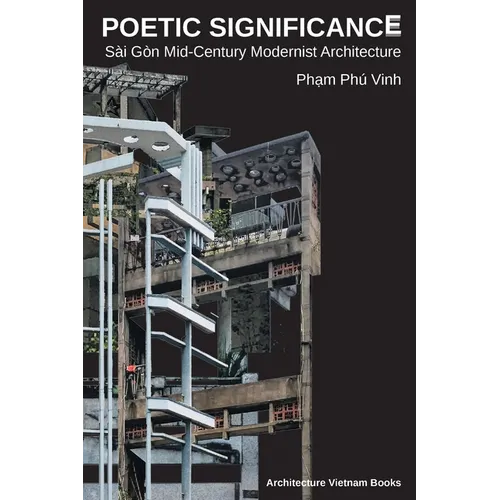 Poetic Significance: Sài Gòn Mid-Century Modernist Architecture