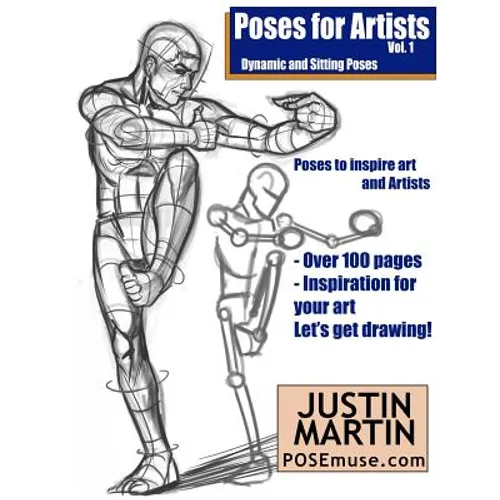 Poses for Artists Volume 1 - Dynamic and Sitting Poses: An essential reference for figure drawing and the human form