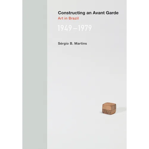Constructing an Avant-Garde: Art in Brazil, 1949-1979