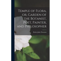 Temple of Flora, or, Garden of the Botanist, Poet, Painter, and Philosopher