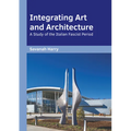 Integrating Art and Architecture: A Study of the Italian Fascist Period