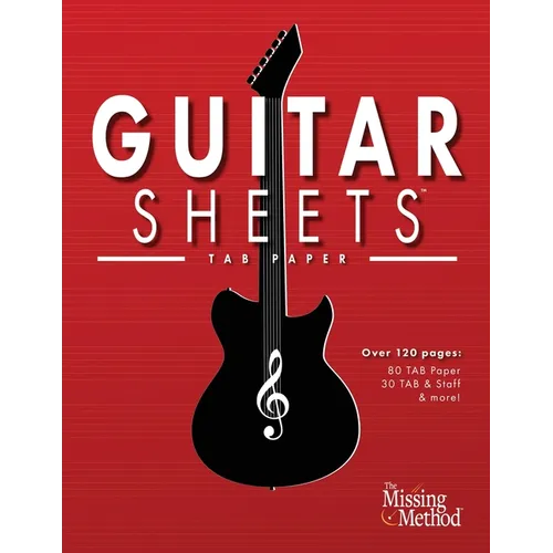 Guitar Sheets TAB Paper: Over 100 pages of Blank Tablature Paper, TAB + Staff Paper, & More