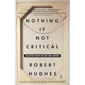 Nothing If Not Critical: Selected Essays on Art and Artists