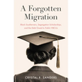 A Forgotten Migration: Black Southerners, Segregation Scholarships, and the Debt Owed to Public Hbcus