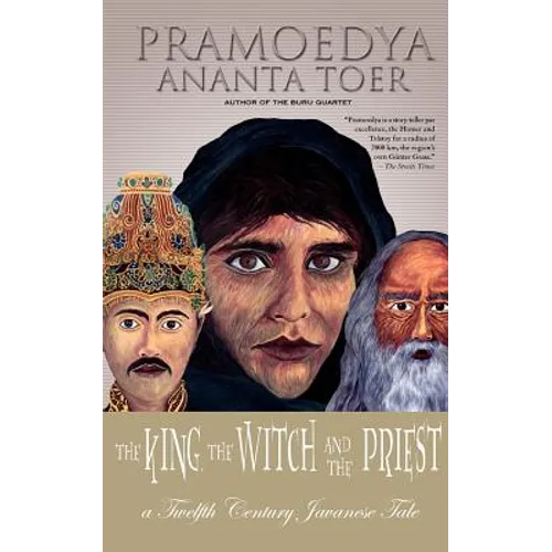 The King, the Witch and the Priest: A Twelfth-Century Javanese Tale (Calon Arang)