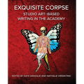 Exquisite Corpse: Studio Art-Based Writing Practices in the Academy