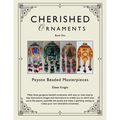 Cherished Ornaments Book One: Peyote Beaded Masterpieces