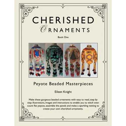 Cherished Ornaments Book One: Peyote Beaded Masterpieces