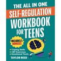 The All-In-One Self-Regulation Workbook for Teens: CBT Tools and Coping Skills to Manage Emotions, Reduce Anxiety, Build Self-Control & Make Smarter C