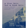 A Slow Life But a Good Life: Stories from the South Carolina Mountains
