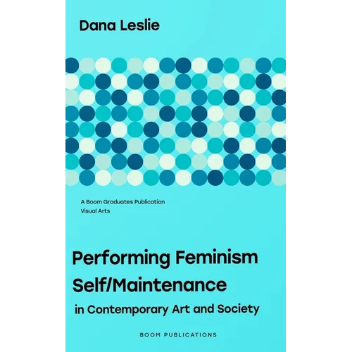 Performing Feminism Self/Maintenance: in Contemporary Art and Society