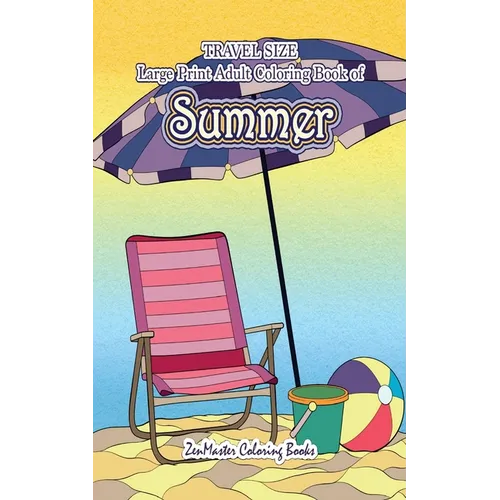 Travel Size Large Print Adult Coloring Book of Summer: 5x8 Coloring Book for Adults With Ocean Scenes, Island Dreams Vacations, Beach Scenes, Palm Tre