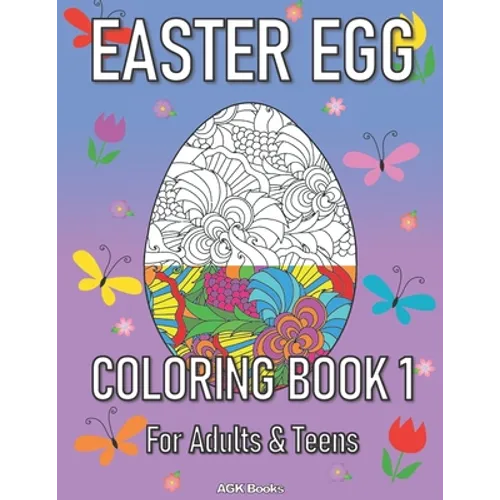 Easter Egg Coloring Book 1 for Adults and Teens: A Beautiful Easter Gift for Family and Friends. Great for Relaxation and Stress Relief when Coloring