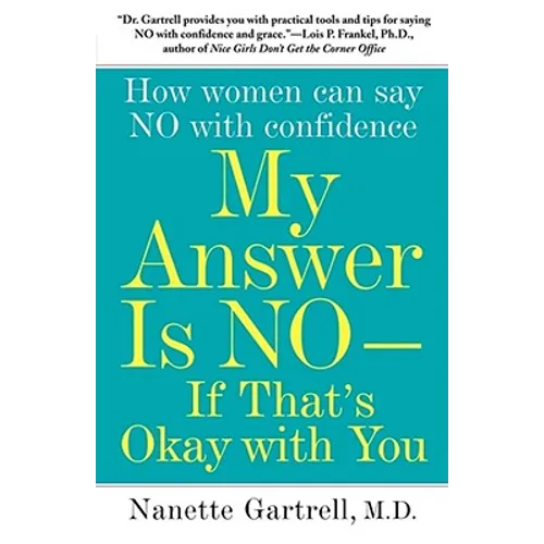 My Answer Is No--If That's Okay with You: How Women Can Say No with Confidence