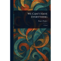 We Can't Have Everything