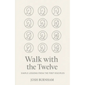 Walk with the Twelve: Simple Lessons from the First Disciples