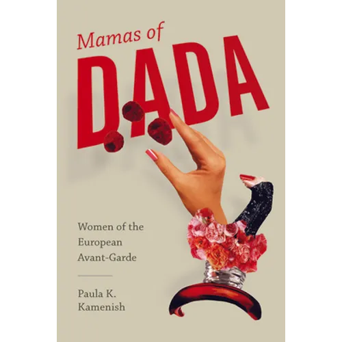Mamas of Dada: Women of the European Avant-Garde