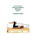 p-i-l-a-t-e-s Instructor Manual Reformer Level 1