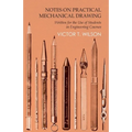 Notes on Practical Mechanical Drawing - Written for the Use of Students in Engineering Courses