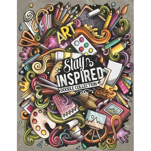 Stay Inspired Doodle Collection: A Jaw-Dropping Coloring Book For Adults