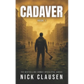Cadaver 1: A Zombie Apocalypse Thriller