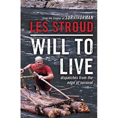 Will to Live: Dispatches from the Edge of Survival