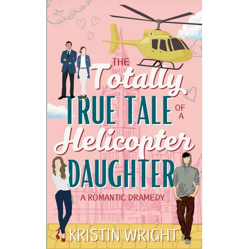 The Totally True Tale of a Helicopter Daughter