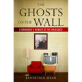 The Ghosts on the Wall: A Grandson's Memoir of the Holocaust
