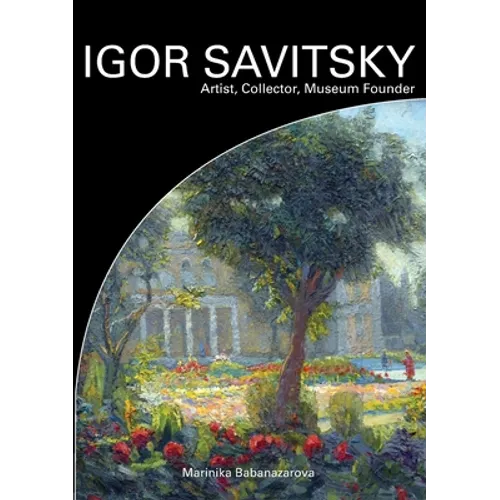 IGOR SAVITSKIY Artist, Collector, Museum Founder