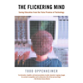 The Flickering Mind: Saving Education from the False Promise of Technology