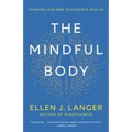 The Mindful Body: Thinking Our Way to Chronic Health