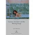 Luxury, Sensation and the Moving Image