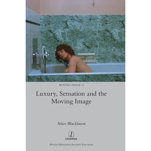 Luxury, Sensation and the Moving Image