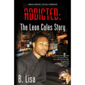 Addicted: The Leon Coles Story - My Side - Part 2