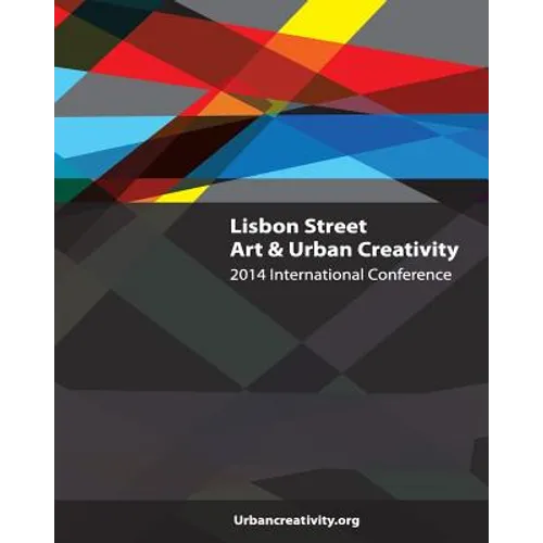 Lisbon Street Art & Urban Creativity: 2014 International Conference
