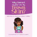Why Doesn't Anyone Like My Brown Skin?