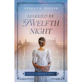 Married by Twelfth Night: Regency Christmas Brides