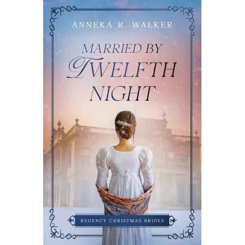 Married by Twelfth Night: Regency Christmas Brides