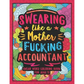 Swearing Like a Motherfucking Accountant: Swear Word Coloring Book for Adults with Bookkeeping Related Cussing