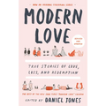 Modern Love, Revised and Updated: True Stories of Love, Loss, and Redemption