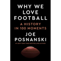 Why We Love Football: A History in 100 Moments