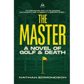 The Master: A Novel of Golf and Death