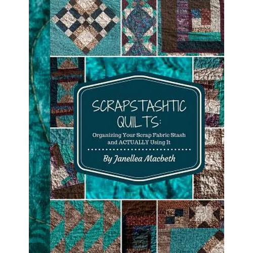 ScrapStashtic Quilts: Organizing Your Scrap Fabric Stash and ACTUALLY USING IT