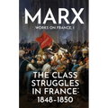 The Class Struggles in France: 1848-1850