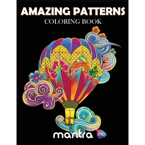 Amazing Patterns Coloring Book: Coloring Book for Adults: Beautiful Designs for Stress Relief, Creativity, and Relaxation