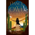 Dance of the Owl Woman: Patya's Journey