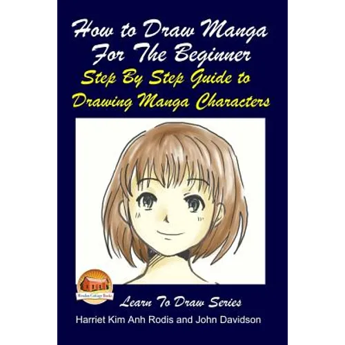 How to Draw Manga For the Beginner - Step By Step Guide to Drawing Manga Characters
