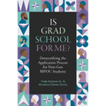 Is Grad School for Me?: Demystifying the Application Process for First-Gen Bipoc Students