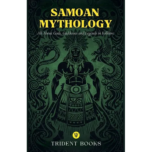 Samoan Mythology: All About Gods, Goddesses and Legends in Folklore